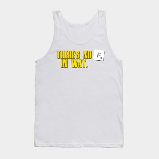 There's no F in way Tank Top